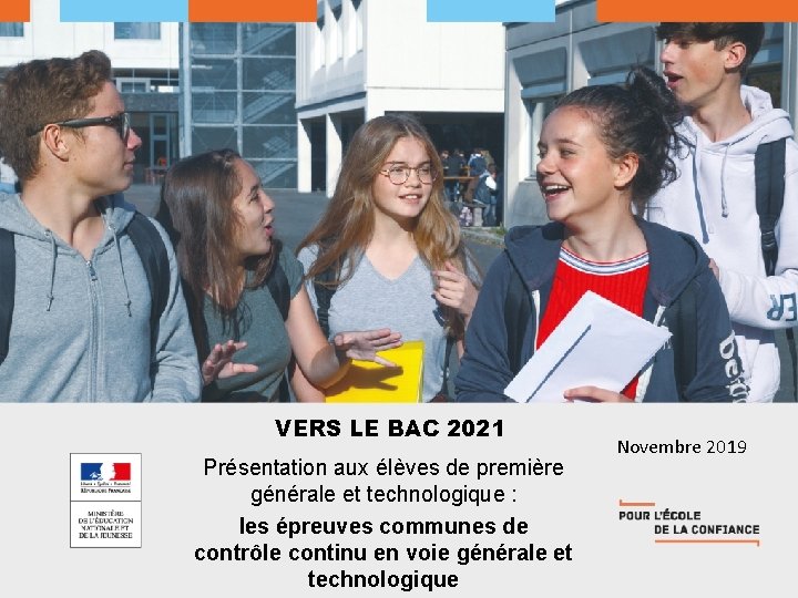 VERS LE BAC 2021 Présentation aux élèves de première générale et technologique : les