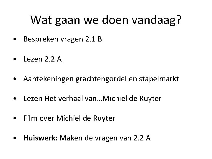 Wat gaan we doen vandaag? • Bespreken vragen 2. 1 B • Lezen 2.