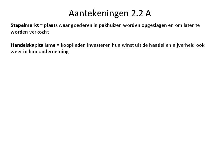Aantekeningen 2. 2 A Stapelmarkt = plaats waar goederen in pakhuizen worden opgeslagen en