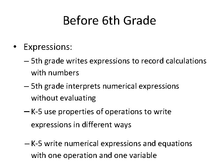 Before 6 th Grade • Expressions: – 5 th grade writes expressions to record