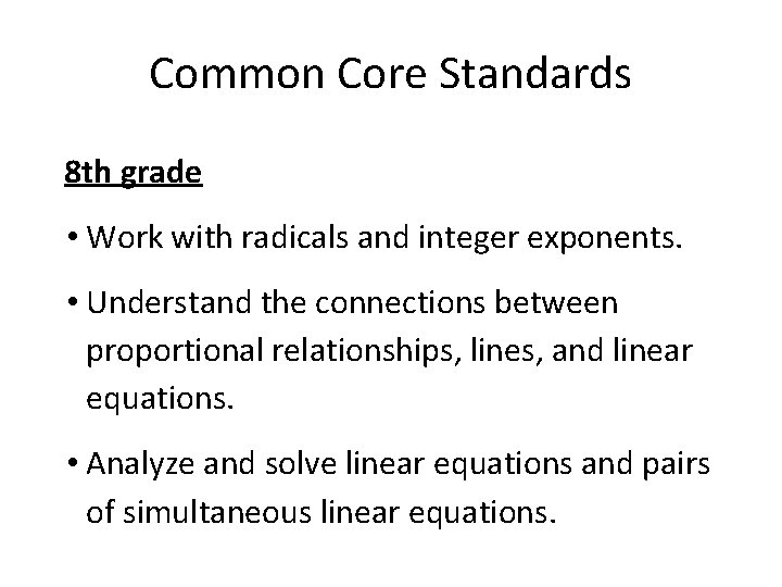 Common Core Standards 8 th grade • Work with radicals and integer exponents. •