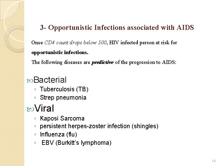3 - Opportunistic Infections associated with AIDS Once CD 4 count drops below 500,