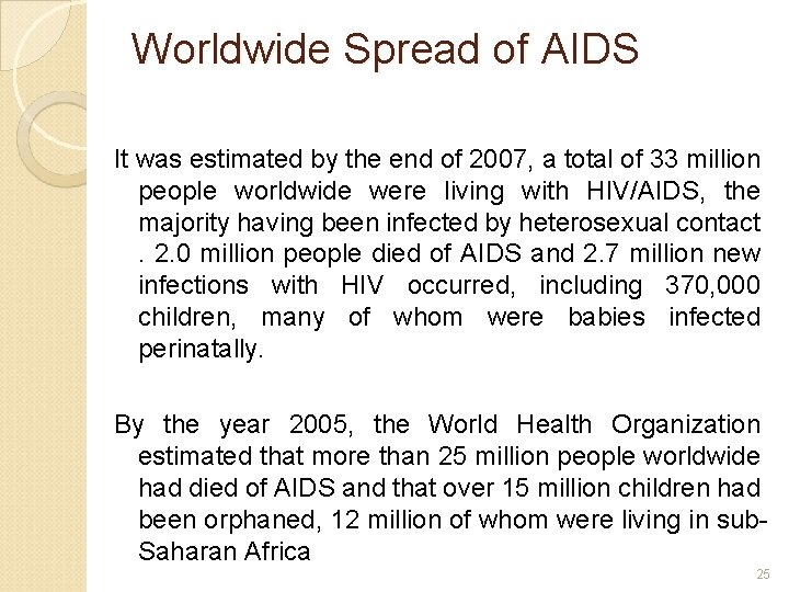 Worldwide Spread of AIDS It was estimated by the end of 2007, a total