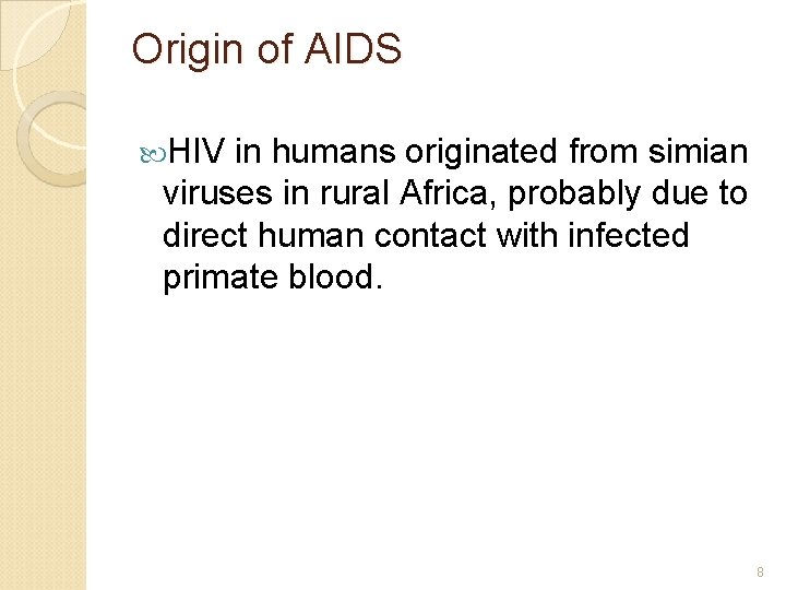 Origin of AIDS HIV in humans originated from simian viruses in rural Africa, probably