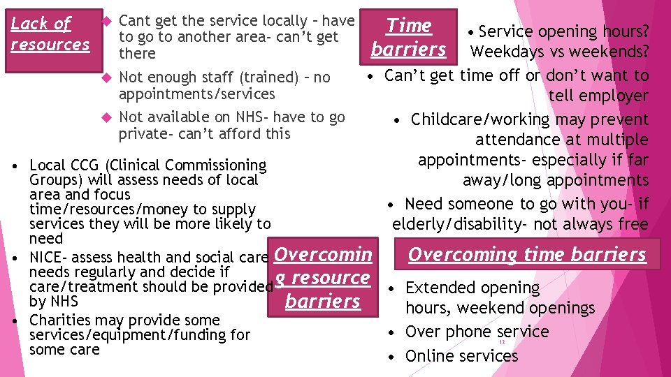 Lack of resources Cant get the service locally – have to go to another