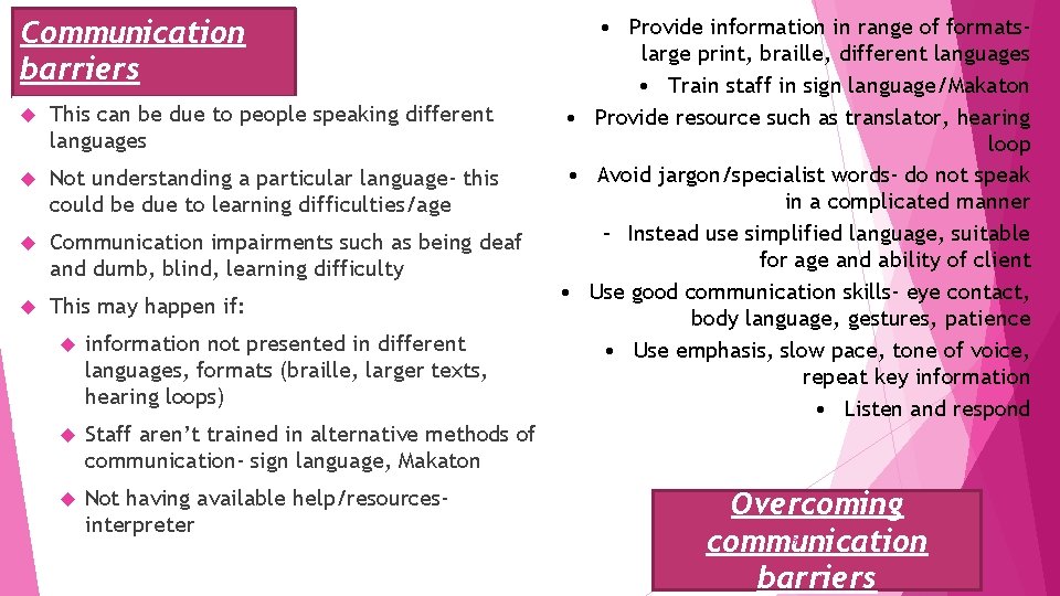 Communication barriers This can be due to people speaking different languages Not understanding a
