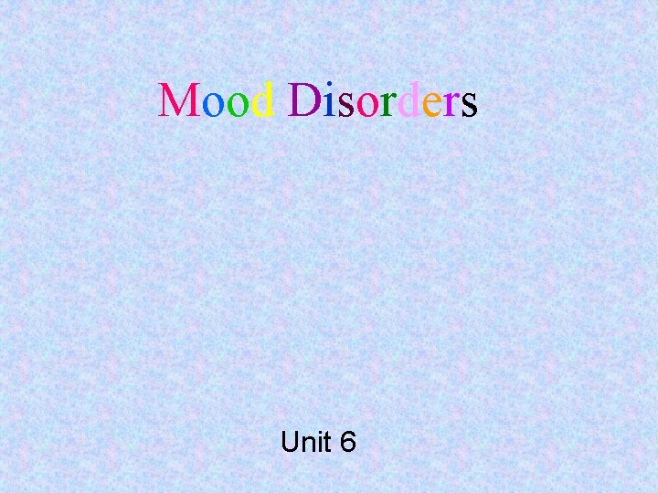 Mood Disorders Unit 6 