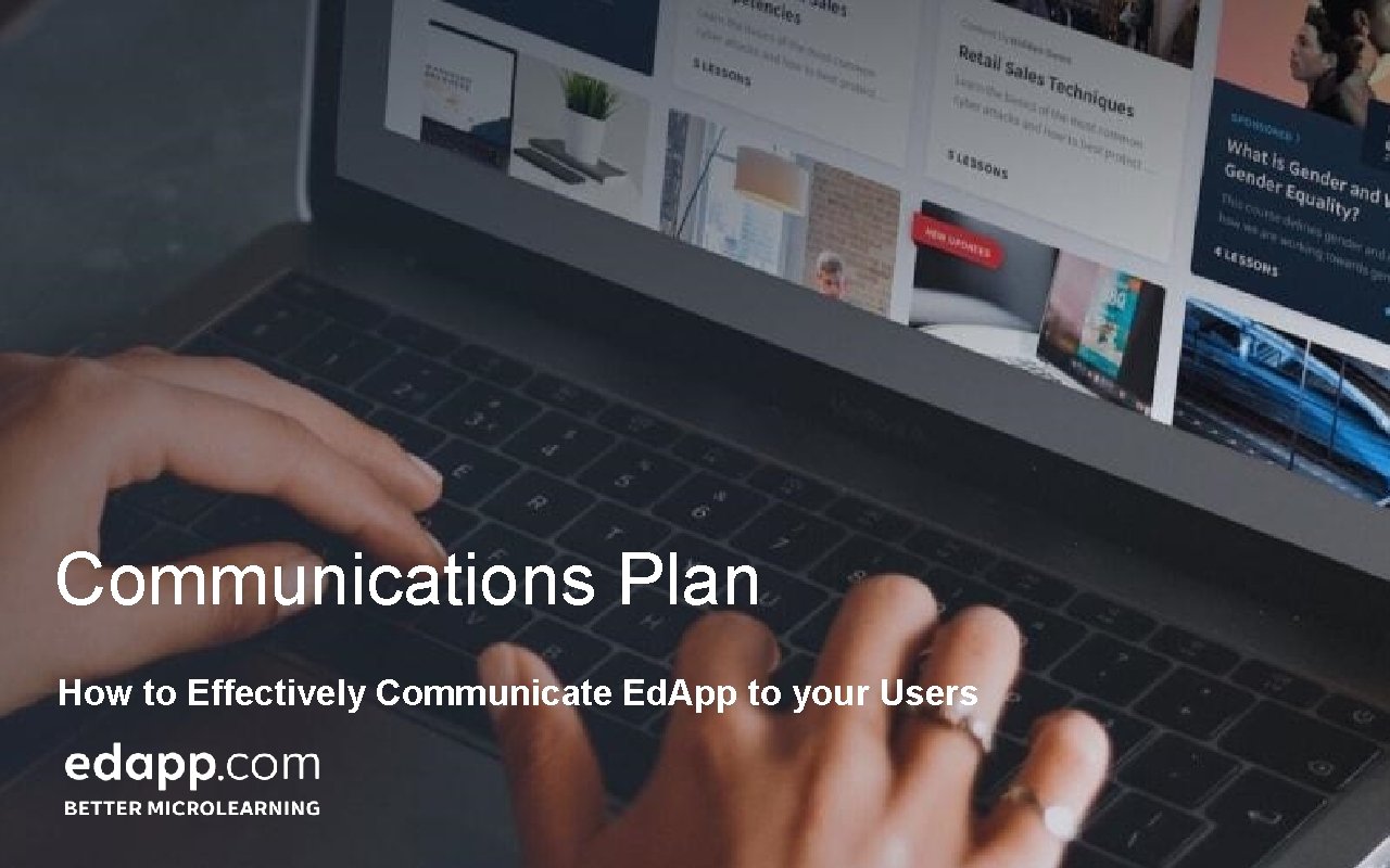 Communications Plan How to Effectively Communicate Ed. App to your Users 