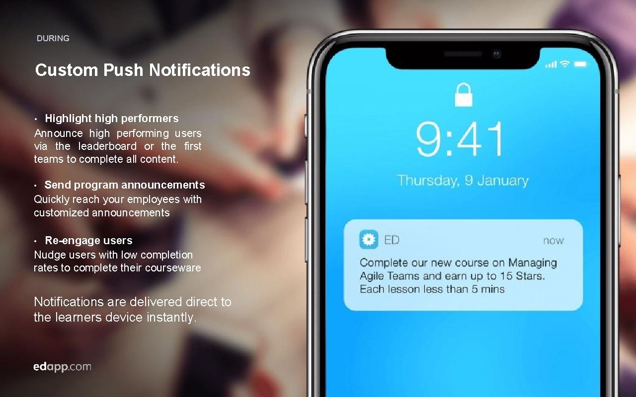 DURING Custom Push Notifications Highlight high performers Announce high performing users via the leaderboard