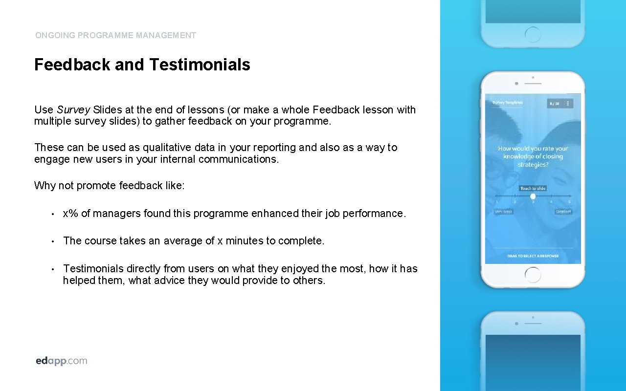 ONGOING PROGRAMME MANAGEMENT Feedback and Testimonials Use Survey Slides at the end of lessons