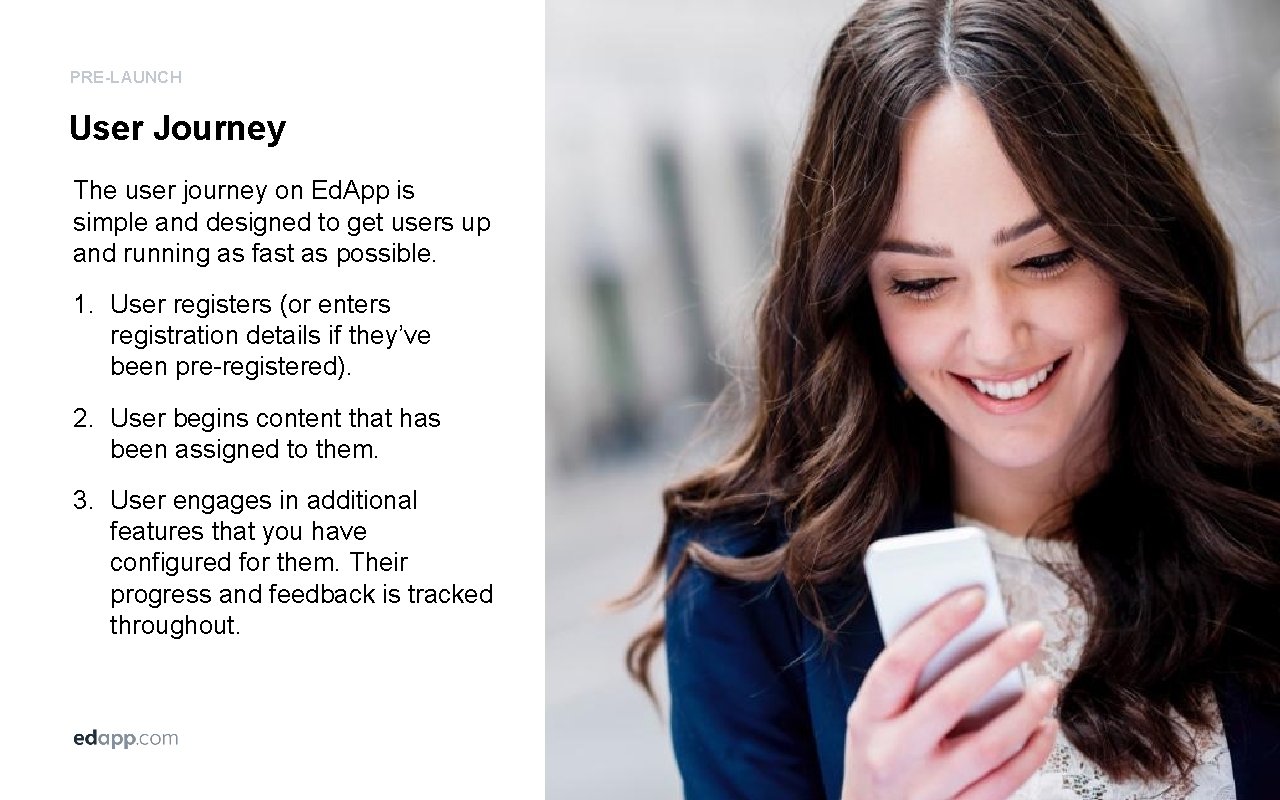 PRE-LAUNCH User Journey The user journey on Ed. App is simple and designed to