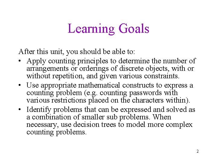 Learning Goals After this unit, you should be able to: • Apply counting principles