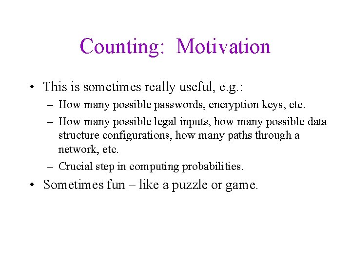 Counting: Motivation • This is sometimes really useful, e. g. : – How many