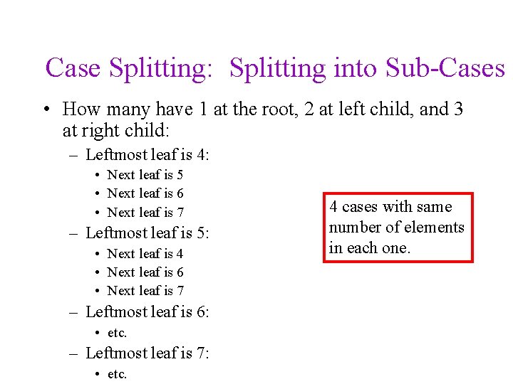 Case Splitting: Splitting into Sub-Cases • How many have 1 at the root, 2