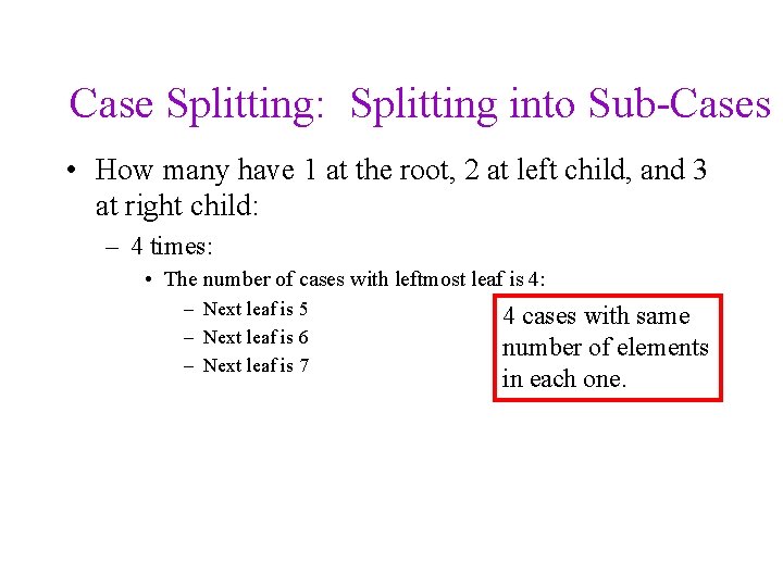 Case Splitting: Splitting into Sub-Cases • How many have 1 at the root, 2