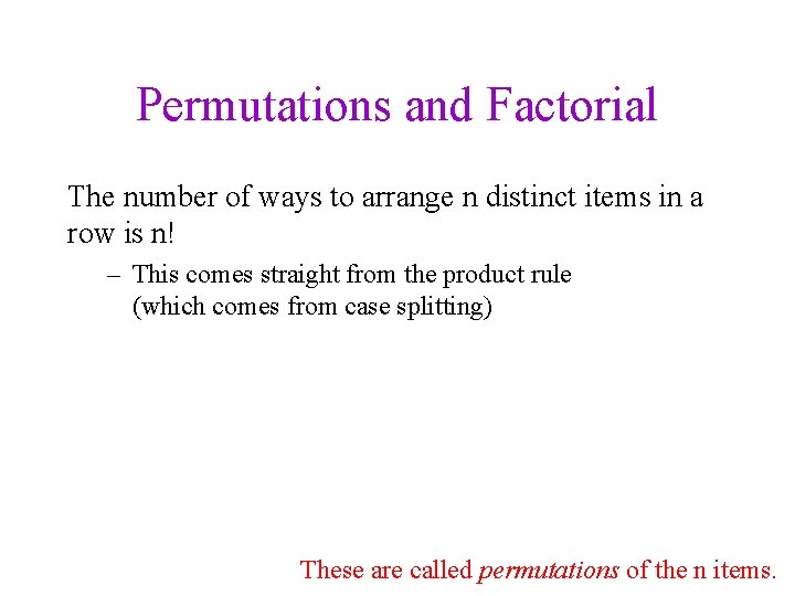 Permutations and Factorial The number of ways to arrange n distinct items in a