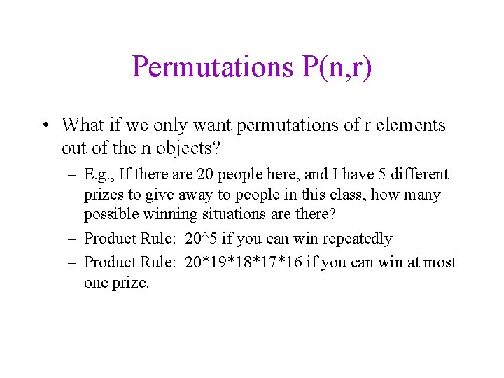 Permutations P(n, r) • What if we only want permutations of r elements out