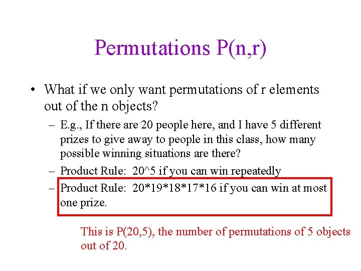 Permutations P(n, r) • What if we only want permutations of r elements out