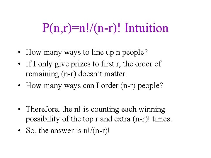 P(n, r)=n!/(n-r)! Intuition • How many ways to line up n people? • If