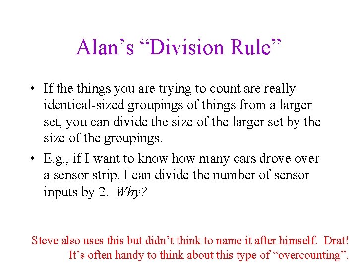 Alan’s “Division Rule” • If the things you are trying to count are really