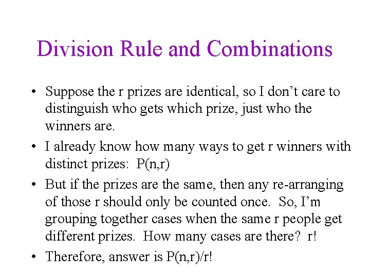 Division Rule and Combinations • Suppose the r prizes are identical, so I don’t