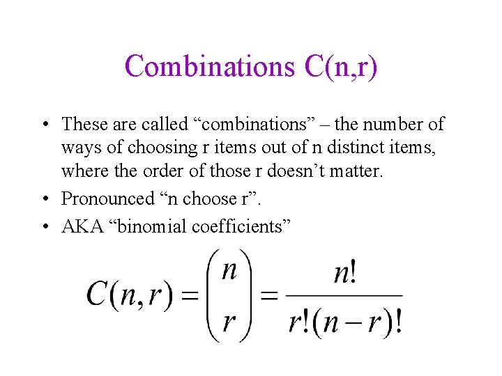 Combinations C(n, r) • These are called “combinations” – the number of ways of