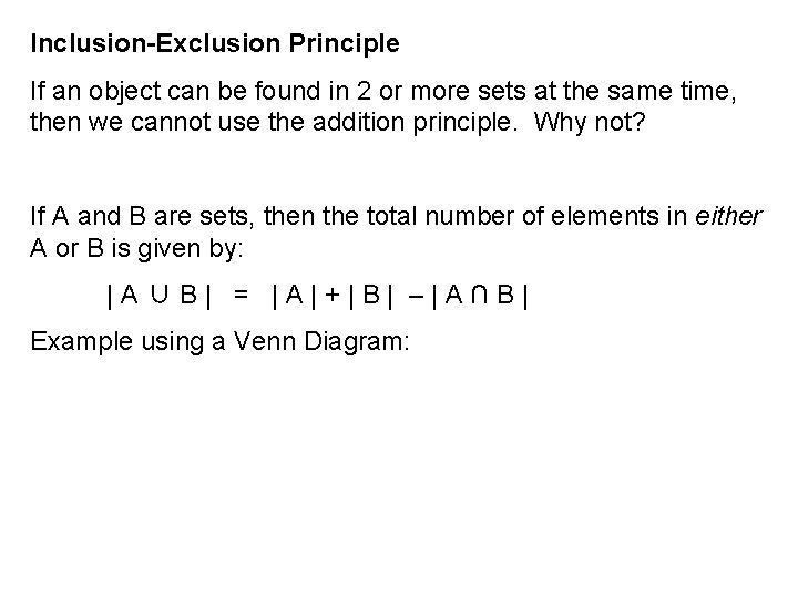 Inclusion-Exclusion Principle If an object can be found in 2 or more sets at