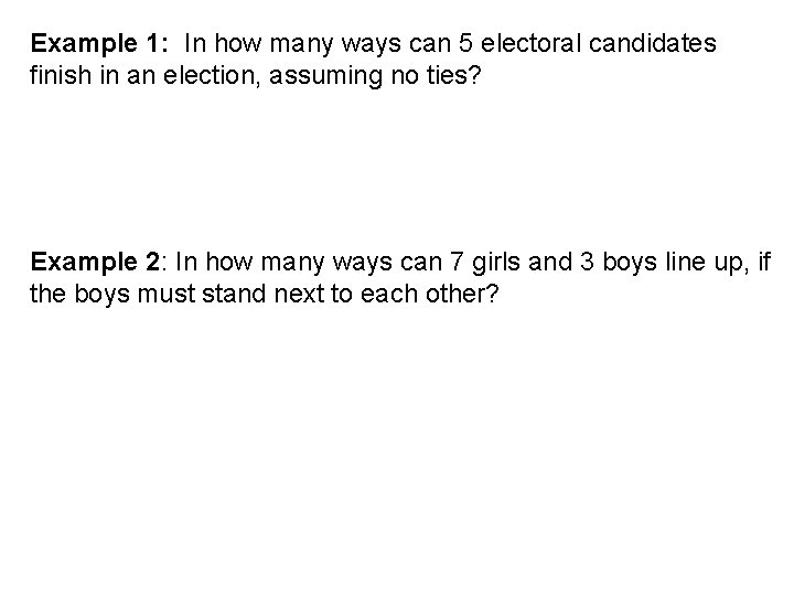 Example 1: In how many ways can 5 electoral candidates finish in an election,