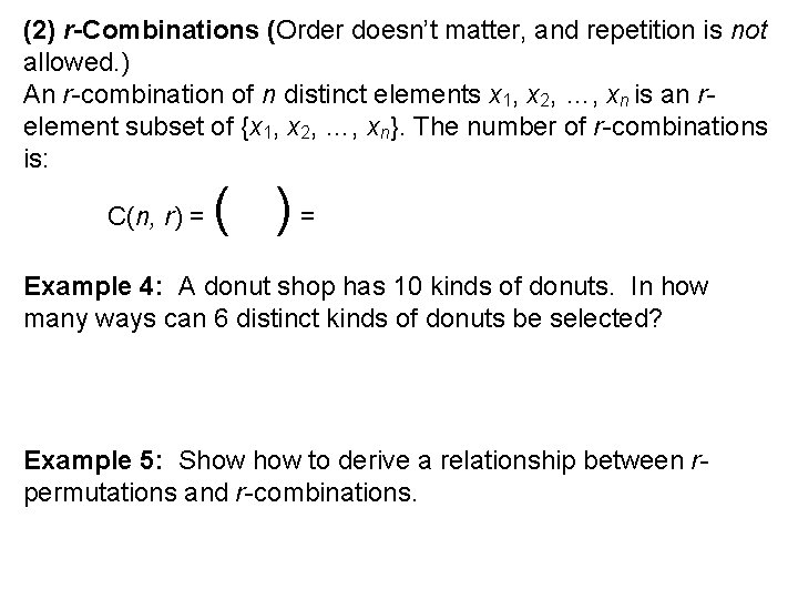 (2) r-Combinations (Order doesn’t matter, and repetition is not allowed. ) An r-combination of