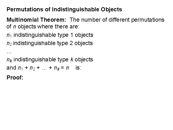 Permutations of Indistinguishable Objects Multinomial Theorem: The number of different permutations of n objects