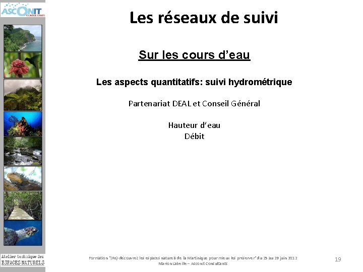 Les réseaux de suivi Sur les cours d’eau Les aspects quantitatifs: suivi hydrométrique Partenariat