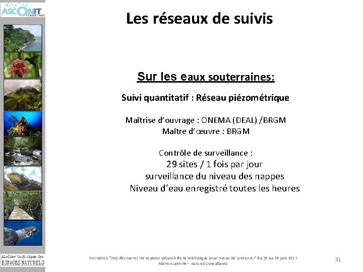 Les réseaux de suivis Sur les eaux souterraines: Suivi quantitatif : Réseau piézométrique Maîtrise