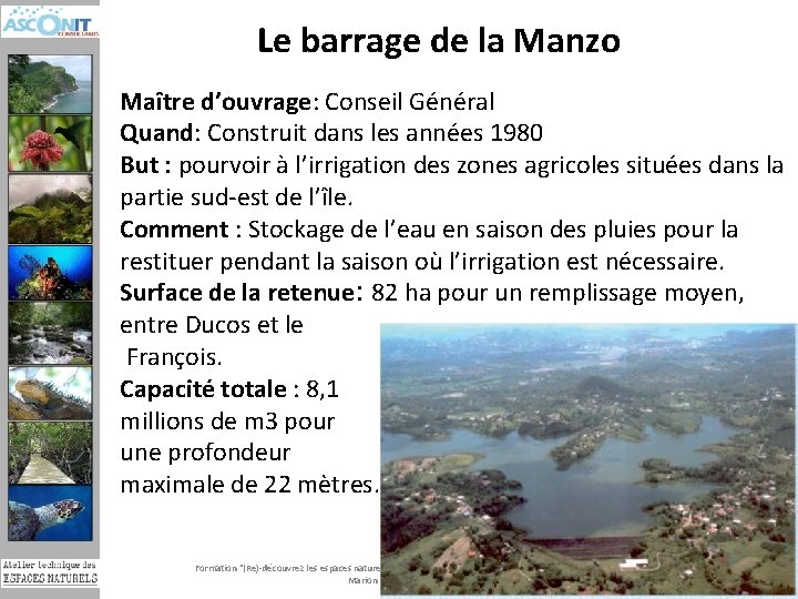 Le barrage de la Manzo Maître d’ouvrage: Conseil Général Quand: Construit dans les années