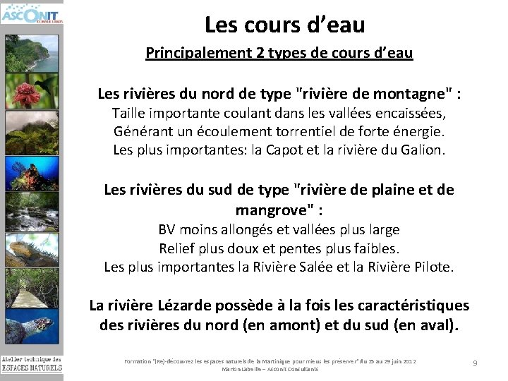 Les cours d’eau Principalement 2 types de cours d’eau Les rivières du nord de