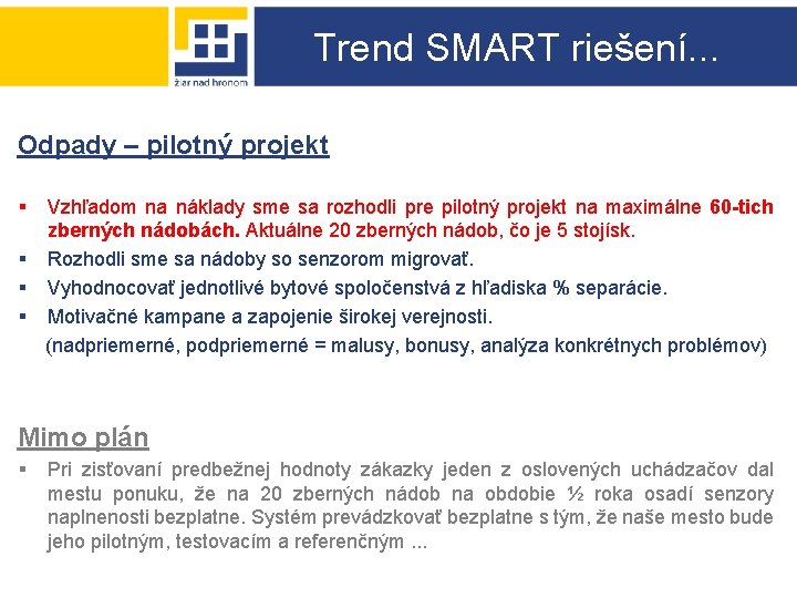 Trend SMART riešení. . . Odpady – pilotný projekt § Vzhľadom na náklady sme