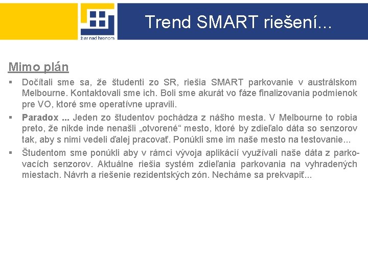 Trend SMART riešení. . . Mimo plán § § § Dočítali sme sa, že