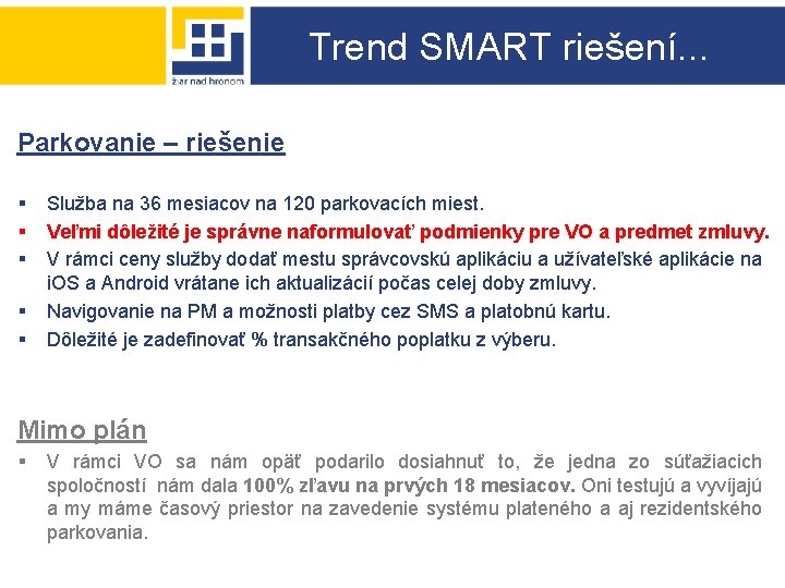 Trend SMART riešení. . . Parkovanie – riešenie § § § Služba na 36