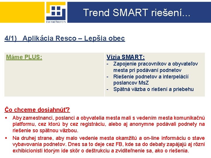 Trend SMART riešení. . . 4/1) Aplikácia Resco – Lepšia obec Máme PLUS: Vízia