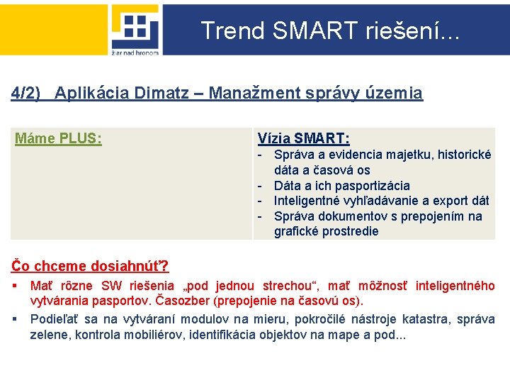 Trend SMART riešení. . . 4/2) Aplikácia Dimatz – Manažment správy územia Máme PLUS: