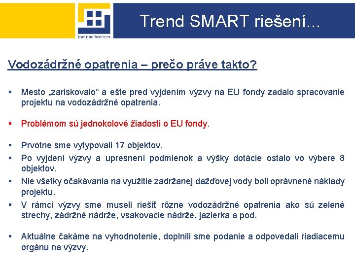 Trend SMART riešení. . . Vodozádržné opatrenia – prečo práve takto? § Mesto „zariskovalo“