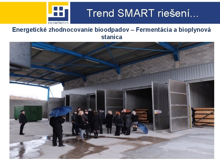 Trend SMART riešení. . . Energetické zhodnocovanie bioodpadov – Fermentácia a bioplynová stanica 