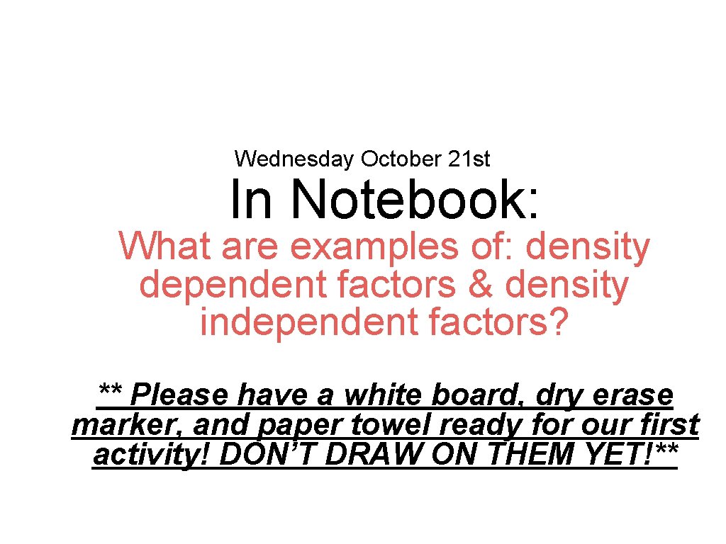 Wednesday October 21 st In Notebook: What are examples of: density dependent factors &