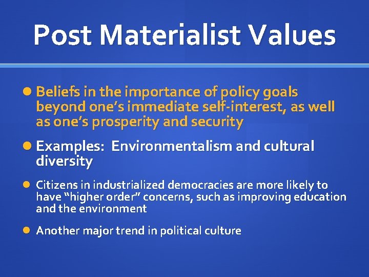 Post Materialist Values Beliefs in the importance of policy goals beyond one’s immediate self-interest,