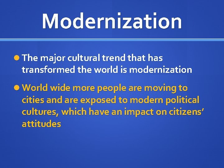 Modernization The major cultural trend that has transformed the world is modernization World wide