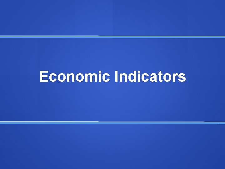 Economic Indicators 