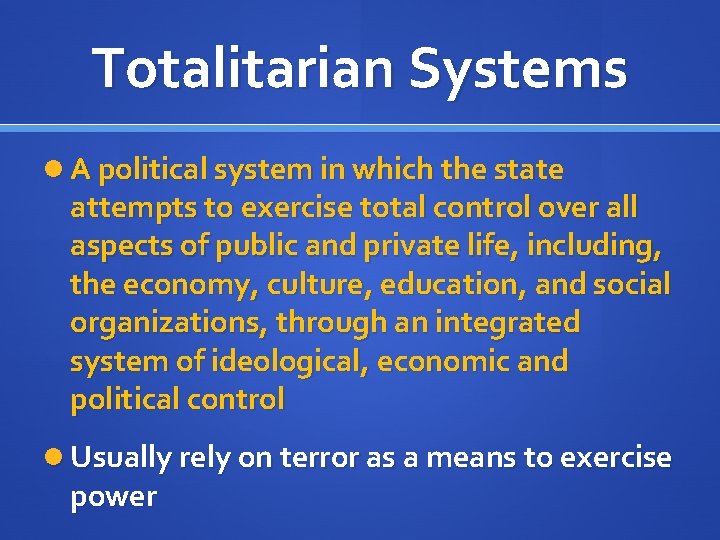 Totalitarian Systems A political system in which the state attempts to exercise total control