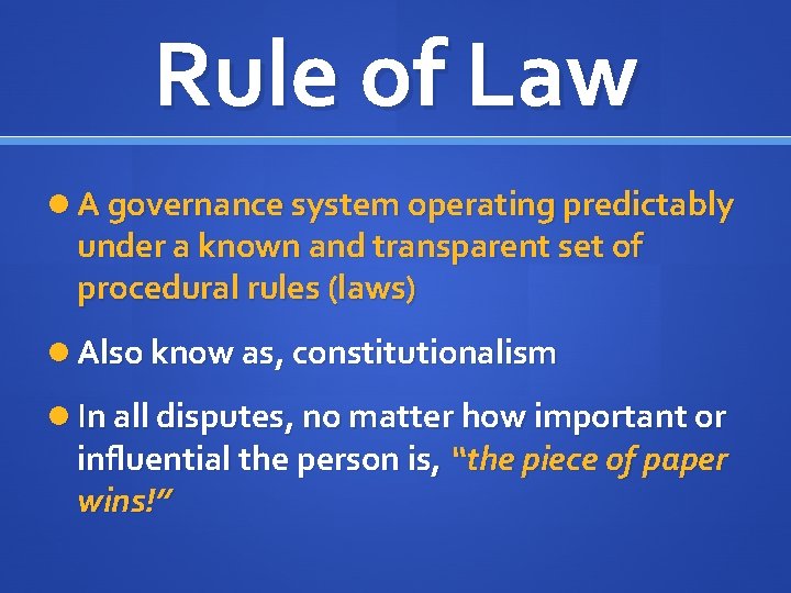 Rule of Law A governance system operating predictably under a known and transparent set