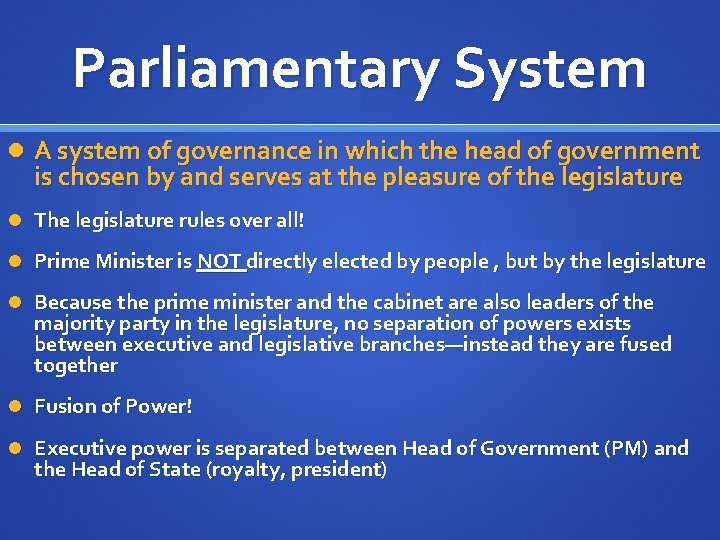 Parliamentary System A system of governance in which the head of government is chosen