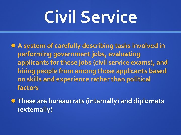 Civil Service A system of carefully describing tasks involved in performing government jobs, evaluating