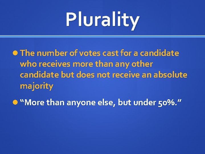 Plurality The number of votes cast for a candidate who receives more than any